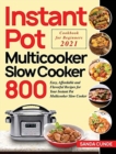 Instant Pot Multicooker Slow Cooker Cookbook for Beginners 2021 : 800 Easy, Affordable and Flavorful Recipes for Your Instant Pot Multicooker Slow Cooker - Book
