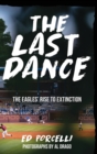 The Last Dance : The Eagles' Rise to Extinction - Book