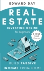 Real Estate Investing Online for Beginners : Build Passive Income While Investing From Home - Book