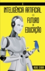 A Inteligencia Artificial e o Futuro da Educacao - Book