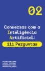 Conversas com a Inteligencia Artificial : 111 Perguntas Artificial Intelligence for Thinking Humans - Book
