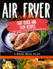 Air Fryer Cookbook : 600 Quick and Easy Recipes for Tasty and Healthier Meals. 4-Week Meal Plan - Book