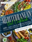 Mediterranean Diet Cookbook : 600+ Easy and Flavorful Recipes to Start and Maintain a Healthy Lifestyle. 4-Week Weight Loss Meal Plan to Make your Health Journey Easier - Book
