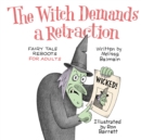 The Witch Demands a Retraction : Fairy Tale Reboots for Adults - Book