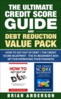 The Ultimate Credit Score Guide and Debt Reduction Value Pack - How to Get Out of Debt + The Credit Score Blueprint - The #1 Beginners Box Set for Improving Your Finances - eBook