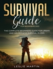 Survival Guide for Beginners 2021 : The Complete Beginners Guide For Urban And Wilderness Survival In 2021 - Book