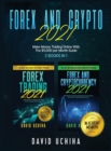 Forex And Crypto 2021 : Make Money Trading Online With The $11,000 per Month Guide (2 Books In 1) - Book