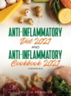 Anti-Inflammatory Diet 2021 AND Anti-Inflammatory Cookbook 2021 : (2 Books IN 1) - Book