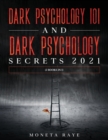 Dark Psychology 101 AND Dark Psychology Secrets 2021 : (2 Books IN 1) - Book