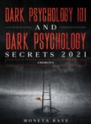 Dark Psychology 101 AND Dark Psychology Secrets 2021 : (2 Books IN 1) - Book