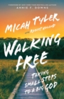 Walking Free : Taking Small Steps to a Big God - eBook