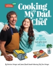 Cooking with My Dad the Chef : 70+ kid-tested, kid-approved, (and gluten-free!) recipes for YOUNG CHEFS! - Book