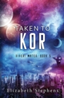 Taken to Kor : A Space Pirate Romance (Xiveri Mates Book 5) - Book