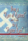 From a Race of Masters to a Master Race : 1948 to 1848 - Book