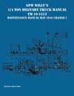 GPW Willy's 1/4 Ton Military Truck Manual TM 10-1513 Maintenance Manual May 1942 Change 1 - Book