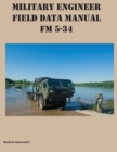 Military Engineer Field Data Manual FM 5-34 - Book