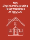 FHA Single Family Housing Policy Handbook 24 Jan 2022 - Book