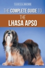 The Complete Guide to the Lhasa Apso : Finding, Raising, Training, Feeding, Exercising, Socializing, and Loving Your New Lhasa Apso Puppy - Book