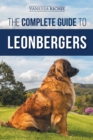 The Complete Guide to Leonbergers : Selecting, Training, Feeding, Exercising, Socializing, and Loving Your New Leonberger Puppy - Book