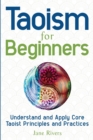 Taoism for Beginners : Understand and Apply Core Taoist Principles and Practices - Book