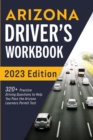 Arizona Driver's Workbook : 320+ Practice Driving Questions to Help You Pass the Arizona Learner's Permit Test - Book