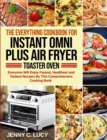 The Everything Cookbook for Instant Omni Plus Air Fryer Toaster Oven : Everyone Will Enjoy Fastest, Healthiest and Tastiest Recipes By This Comprehensive Cooking Book - Book