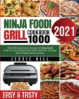 Ninja Foodi Grill cookbook 1000 : 1000 Affordable Savory Recipes for Ninja Foodi Smart XL Grill and Ninja Foodi AG301 Grill to Air Fry Roast Bake Dehydrate Broil and More - Book