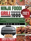 Ninja Foodi Grill cookbook 1000 : 1000 Affordable Savory Recipes for Ninja Foodi Smart XL Grill and Ninja Foodi AG301 Grill to Air Fry Roast Bake Dehydrate Broil and More - Book