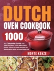 Dutch Oven Cookbook 1000 : The Complete Guide with 1000-Day Easy Tasty Affordable Dutch Oven Cast Iron Recipes for Anyone Who Wants to Enjoy Happy Life - Book
