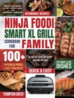 Ninja Foodi Smart XL Grill Cookbook for Family : Ninja Foodi Smart XL 6-in-1 Indoor Grill and Air Fryer Cookbook-100+ Hassle-free Tasty Recipes- A Healthy 28-Day Meal Plan - Book