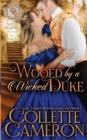 Wooed by a Wicked Duke : A Sensual Marriage of Convenience Regency Historical Romance Adventure - Book