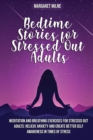 Bedtime Stories for Stressed Out Adults : Meditation and Breathing Exercises for Stressed Out Adults: Relieve Anxiety and Create Better Self Awareness in Times of Stress - Book