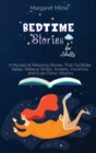 Bedtime Stories for Adults : A Myriad of Relaxing Stories That Facilitate Sleep, Relieve Stress, Anxiety, Insomnia and Even Panic Attacks - Book