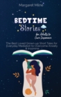 Bedtime Stories for Adults to Cure Insomnia : The Best Loved Grown-up Short Tales for Everyday Mediation to Overcome Anxiety and Insomnia - Book