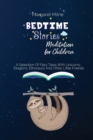 Bedtime Stories Meditation for Children : Selection Of Fairy Tales With Unicorns, Dragons, Dinosaurs And Other Little Friends - Book