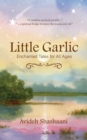 Little Garlic : Enchanted Tales for All Ages - Book