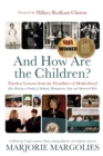 And How Are the Children? : Timeless Lessons from the Frontlines of Motherhood - Book