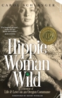 Hippie Woman Wild : A Memoir of Life & Love on an Oregon Commune - Book