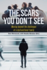 The Scars You Don't See : Moving Beyond the Challenges of a Dysfunctional Family - eBook