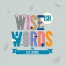 Wise(ish) Words For Cat Lovers - Book