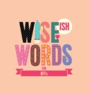 Wise (Ish) Words For BFF - Book