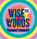 Wise(ish) Words For Life - Book