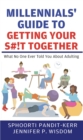 Millennials' Guide to Getting Your S#!t Together : What No One Ever Told You About Adulting - eBook