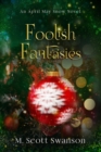Foolish Fantasies; April May Snow Novel #6 : A Southern Paranormal Women's Fiction - Book