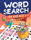 Word Search for Kids Ages 8-12 : Awesome Fun Word Search Puzzles With Answers in the End - Sight Words Improve Spelling, Vocabulary, Reading Skills for Kids with Search and Find Word Search Puzzles (K - Book