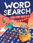 Word Search for Kids Ages 8-12 : Awesome Fun Word Search Puzzles With Answers in the End - Sight Words Improve Spelling, Vocabulary, Reading Skills for Kids with Search and Find Word Search Puzzles (K - Book