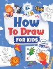 How to Draw for Kids : How to Draw 101 Cute Things for Kids Ages 5+ Fun & Easy Simple Step by Step Drawing Guide to Learn How to Draw Cute Things: ... (Fun Modern Drawing Activity Book for Kids) - Book