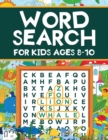 Word Search for Kids Ages 8-10 : Word Search Puzzles: Learn New Vocabulary, Use your Logic and Find the Hidden Words in Fun Word Search Puzzles! Activity Book With Fun Themes That Can Be Colored In - Book