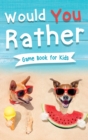 Would You Rather Book for Kids : Gamebook for Kids with 200+ Hilarious Silly Questions to Make You Laugh! Including Funny Bonus Trivias: Fun Scenarios For Family, Groups, Kids Ages 6, 7, 8, 9, 10, 12 - Book