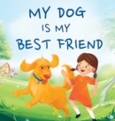 My Dog Is My Best Friend : A Story About Friendship - Book